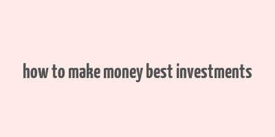 how to make money best investments