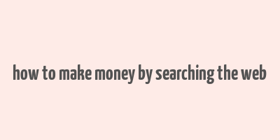 how to make money by searching the web