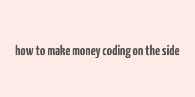 how to make money coding on the side