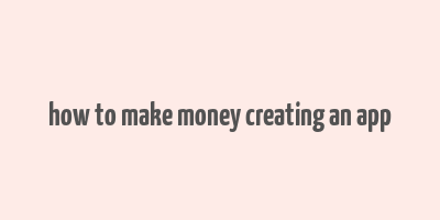 how to make money creating an app