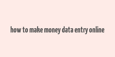 how to make money data entry online