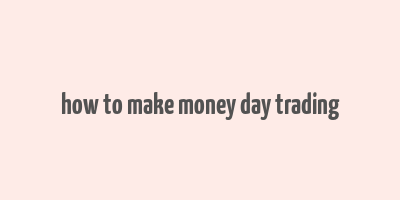 how to make money day trading