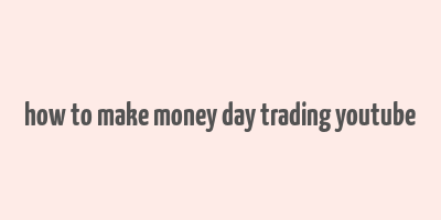 how to make money day trading youtube