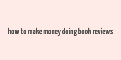 how to make money doing book reviews