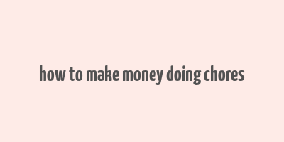 how to make money doing chores