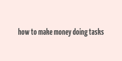 how to make money doing tasks