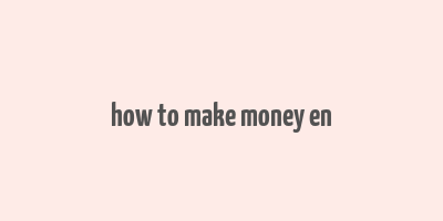 how to make money en