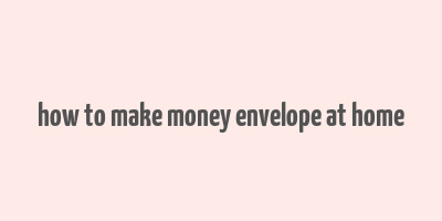 how to make money envelope at home