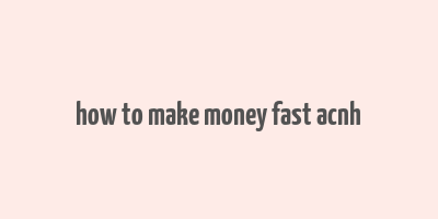 how to make money fast acnh