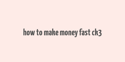 how to make money fast ck3