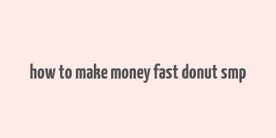 how to make money fast donut smp