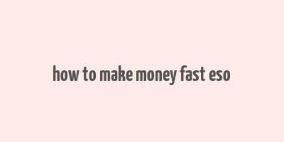 how to make money fast eso