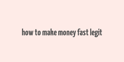 how to make money fast legit