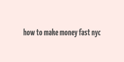 how to make money fast nyc