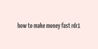 how to make money fast rdr1