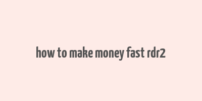 how to make money fast rdr2