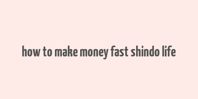 how to make money fast shindo life