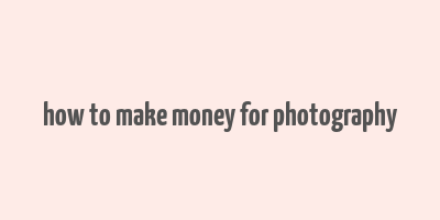 how to make money for photography