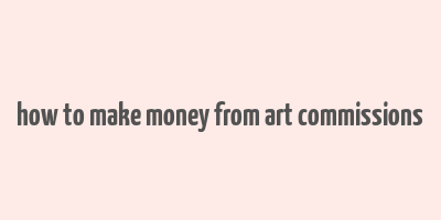 how to make money from art commissions