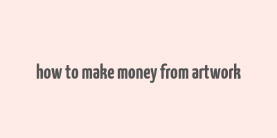 how to make money from artwork