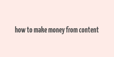 how to make money from content