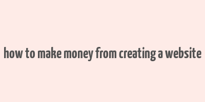 how to make money from creating a website