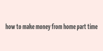 how to make money from home part time