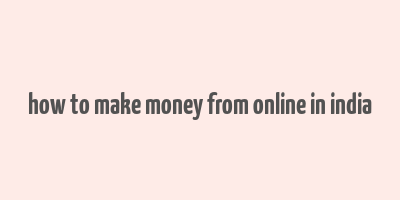 how to make money from online in india