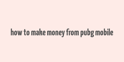 how to make money from pubg mobile