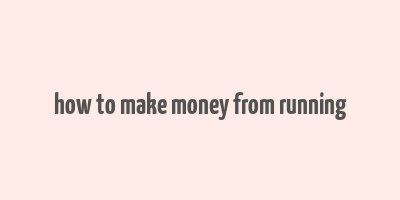 how to make money from running