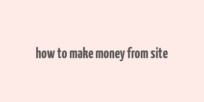 how to make money from site