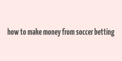 how to make money from soccer betting