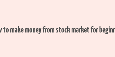 how to make money from stock market for beginners