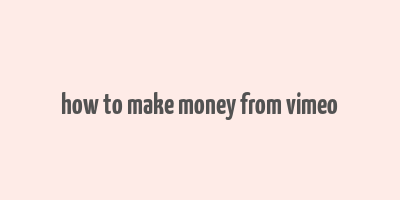 how to make money from vimeo