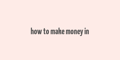 how to make money in