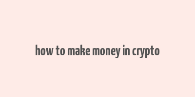 how to make money in crypto