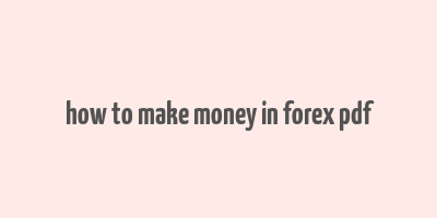 how to make money in forex pdf