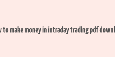 how to make money in intraday trading pdf download