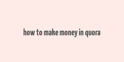 how to make money in quora