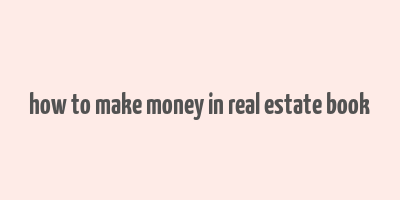 how to make money in real estate book