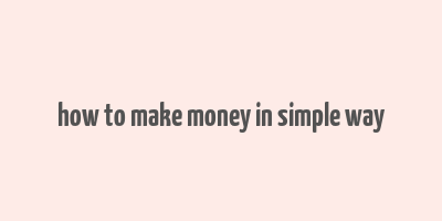 how to make money in simple way