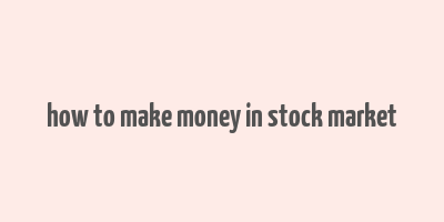 how to make money in stock market