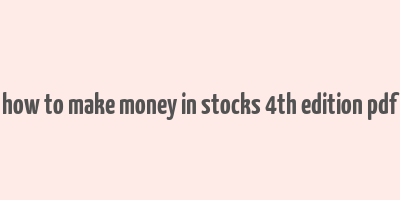 how to make money in stocks 4th edition pdf