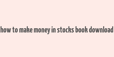 how to make money in stocks book download