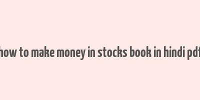 how to make money in stocks book in hindi pdf