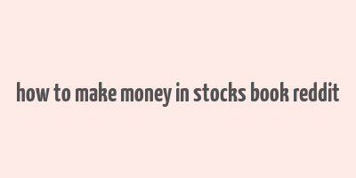 how to make money in stocks book reddit