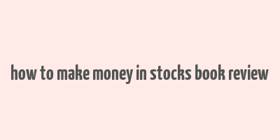 how to make money in stocks book review