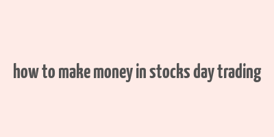 how to make money in stocks day trading