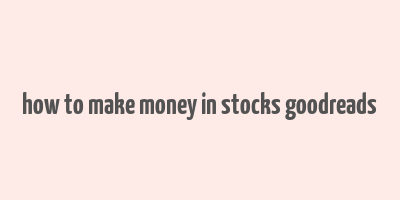 how to make money in stocks goodreads