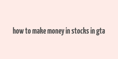 how to make money in stocks in gta